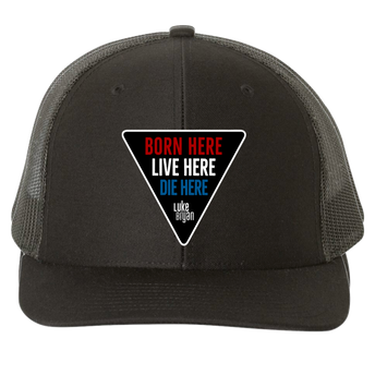 Born Here Live Here Die Here Hat