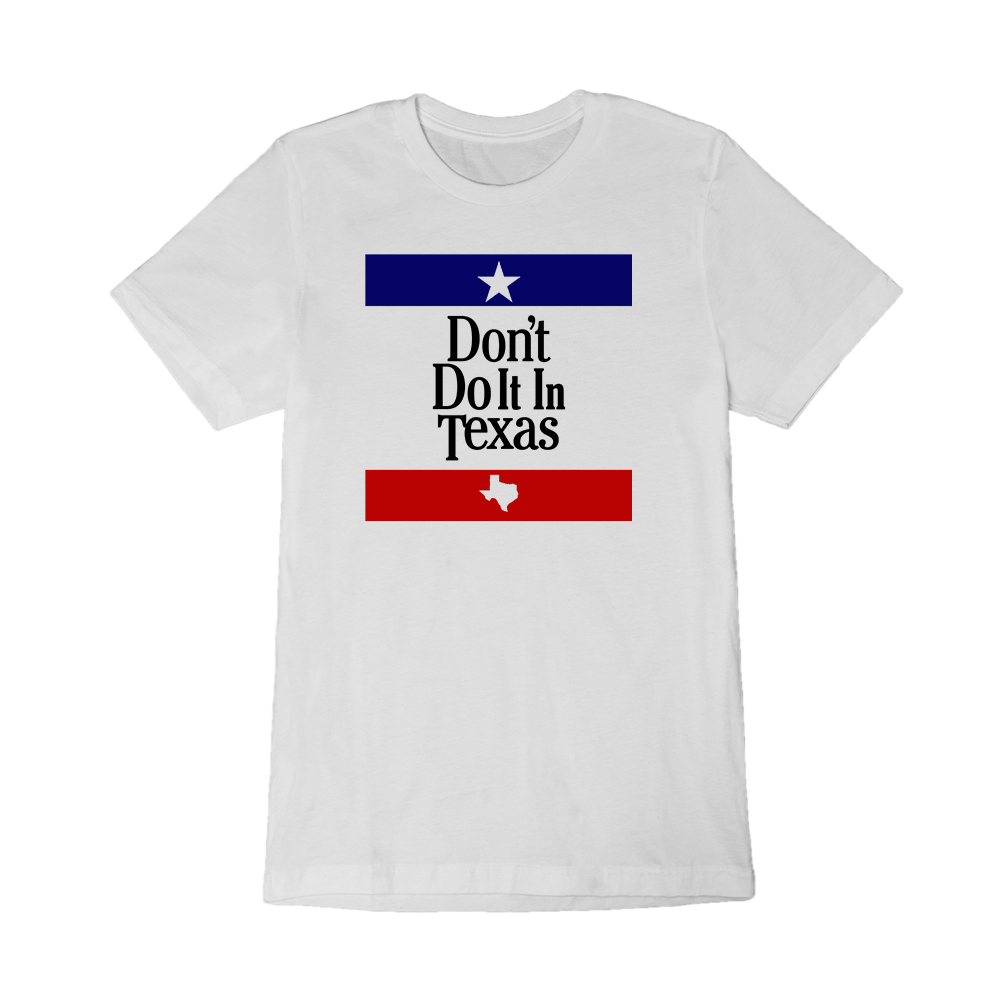 Don't Do It In Texas T-Shirt