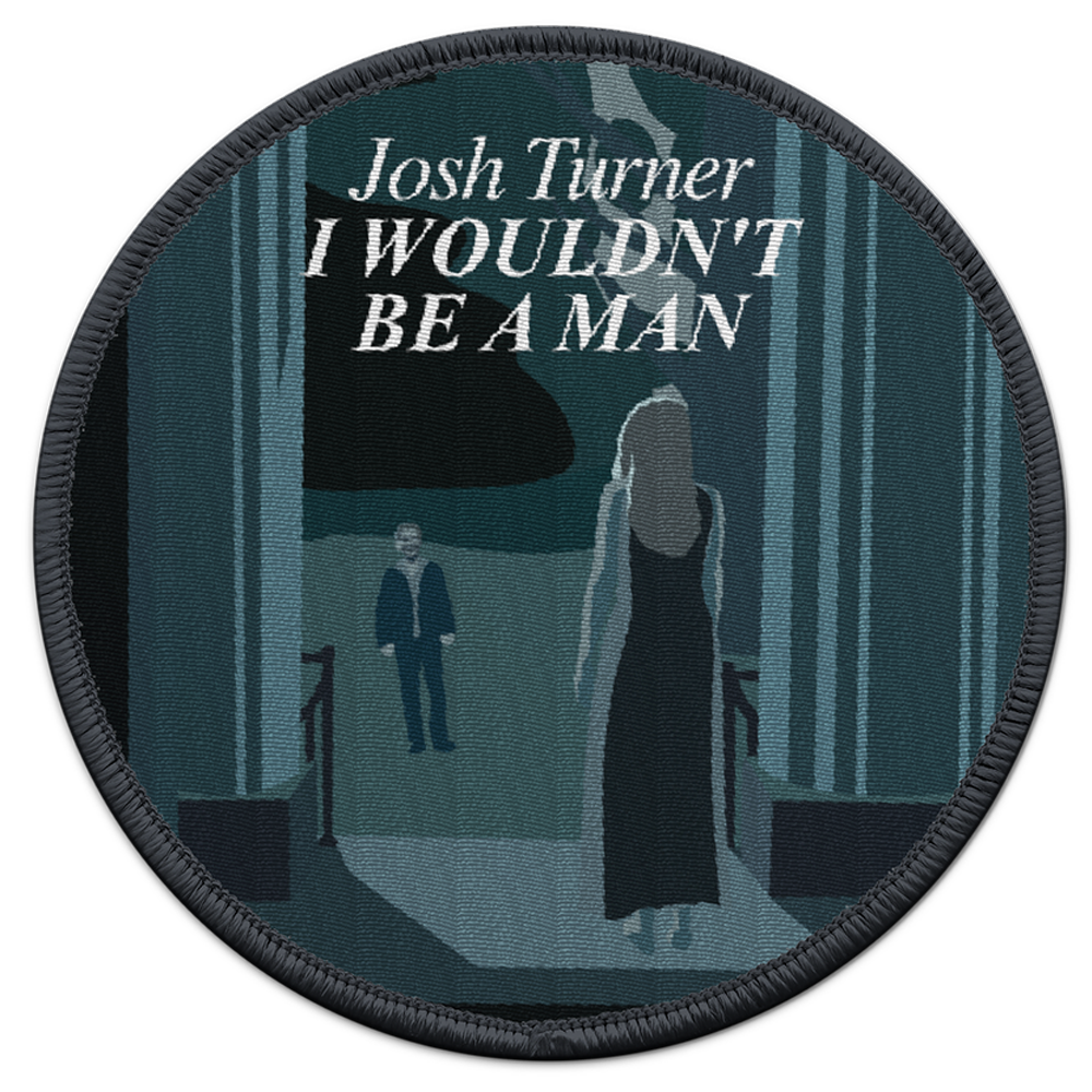 I Wouldn't Be A Man Patch