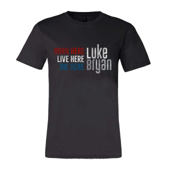 Born Here Live Here Die Here T-Shirt