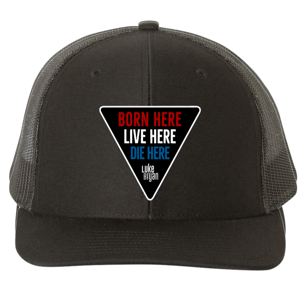 Born Here Live Here Die Here Hat
