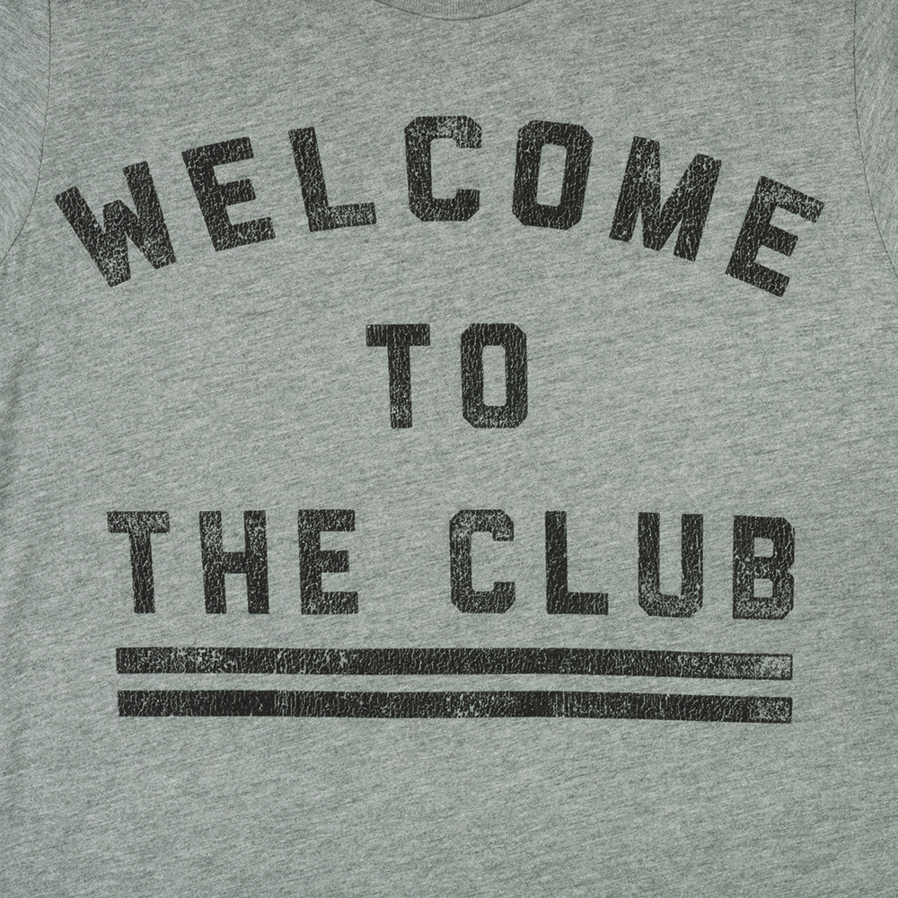 Welcome to the Club T-Shirt Detail