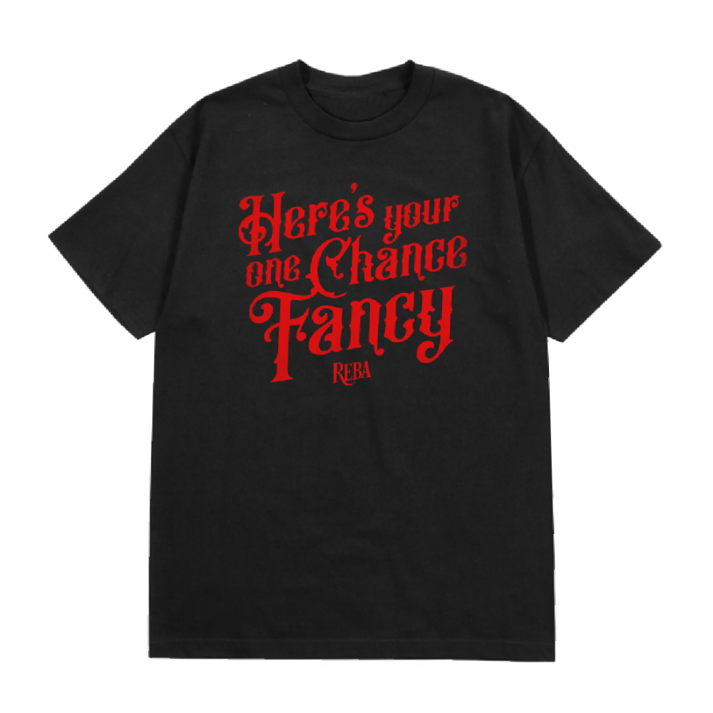Reba Here's Your One Chance Fancy T-Shirt