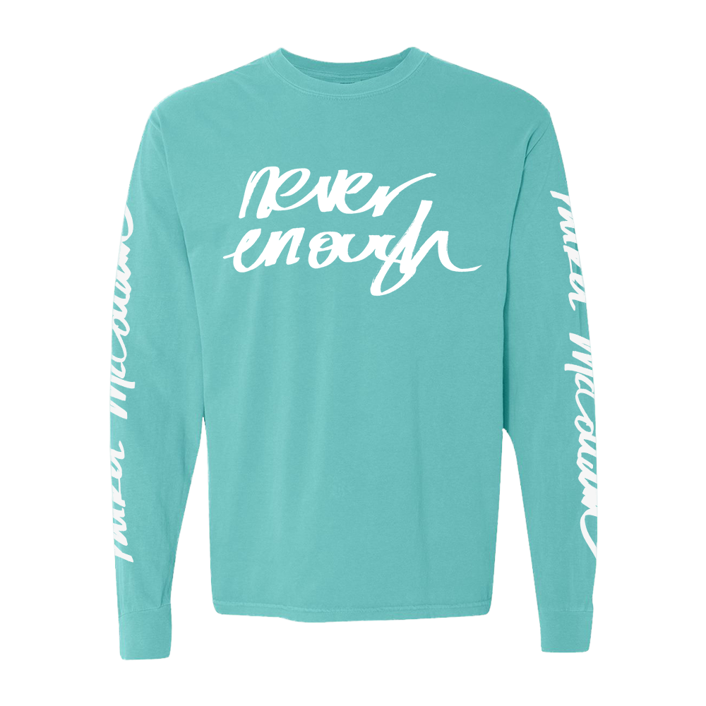 Never Enough Long Sleeve T-Shirt Front