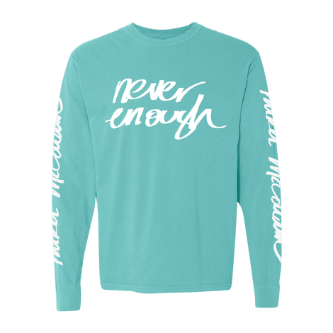 Never Enough Long Sleeve T-Shirt Front